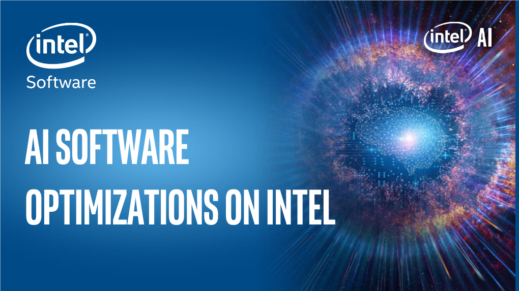 AI Software Optimizations on Intel Breaking Barriers Between Theory and Reality Partner with Intel to Accelerate Your AI Journey