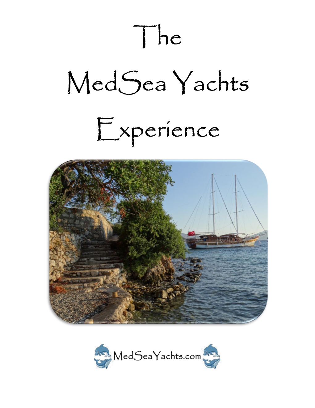 The Medsea Yachts Experience There Are Two Ways to Enjoy Our Journeys: Private Yacht Charter Or Cabin Charter