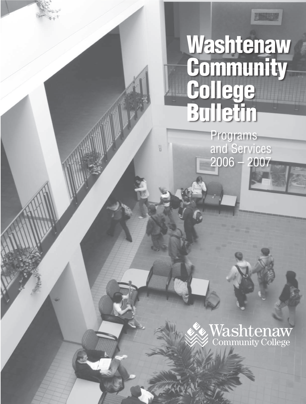 Washtenaw Community College Bulletin Programs and Services 2006 – 2007 Table of Contents 2006-2007 Academic Calendar