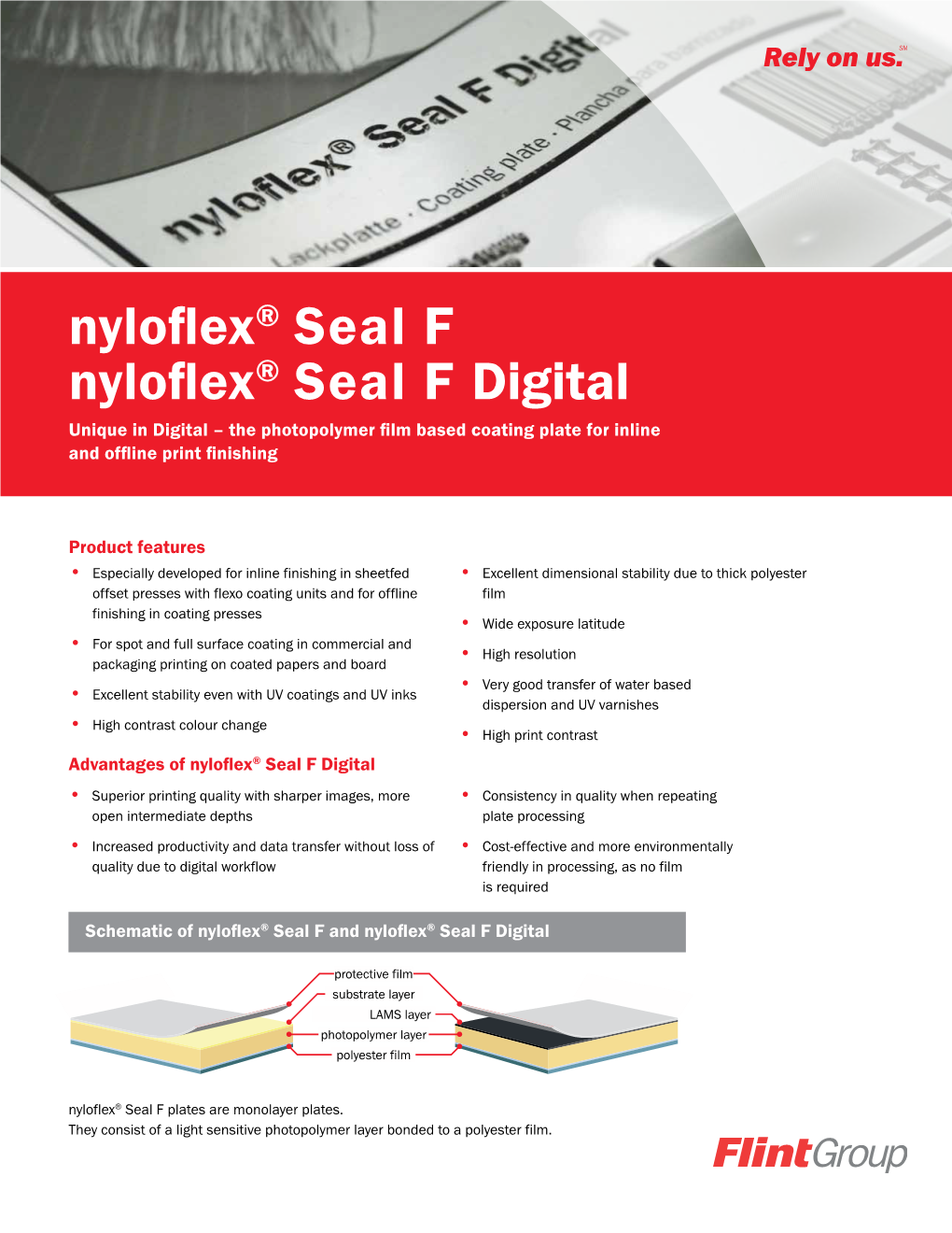 Nyloflex® Seal F Nyloflex® Seal F Digital Unique in Digital – the Photopolymer Film Based Coating Plate for Inline and Offline Print Finishing