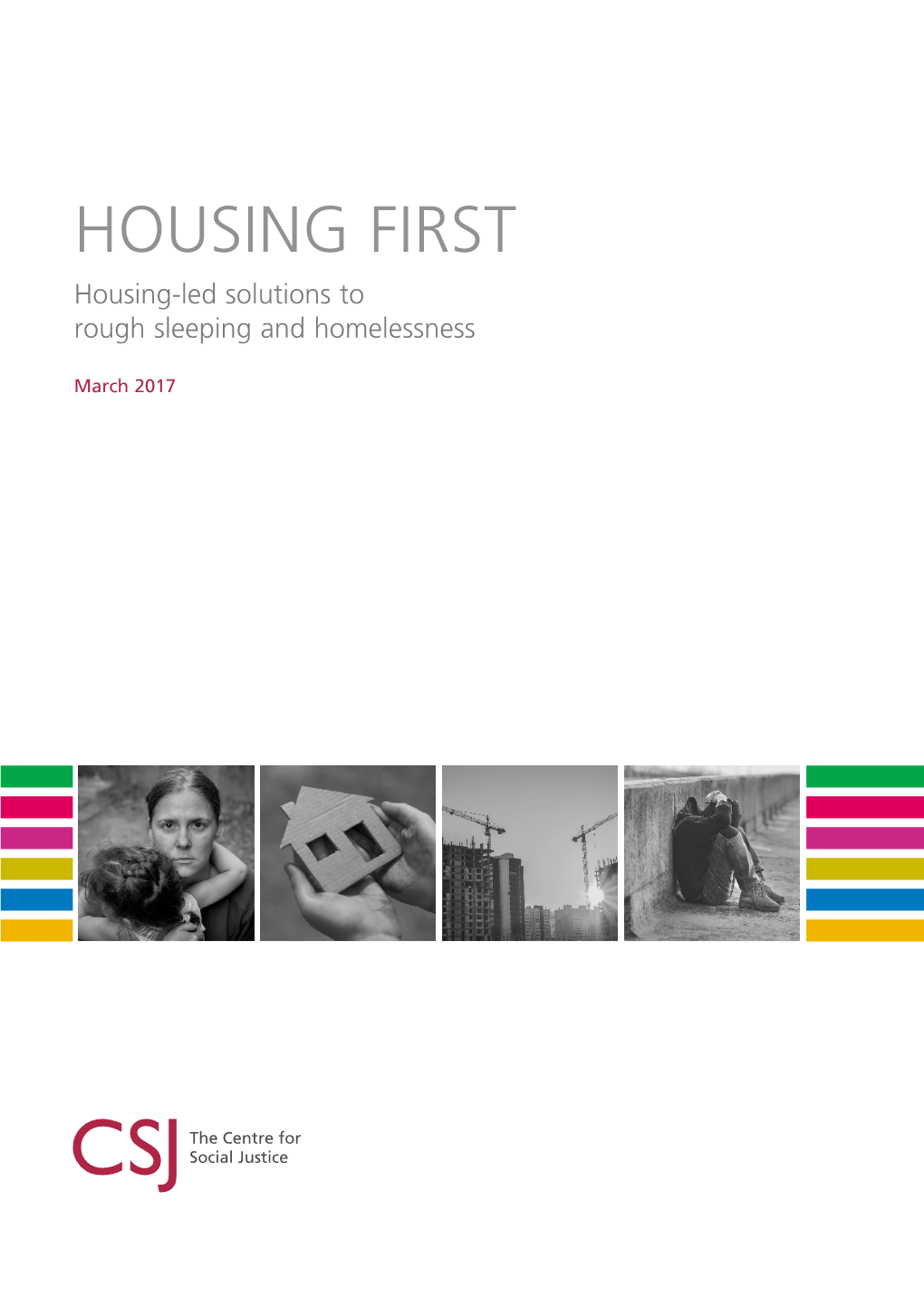 Housing First: Housing-Led Solutions to Rough Sleeping and Homelessness HOUSING FIRST Housing-Led Solutions to Rough Sleeping and Homelessness