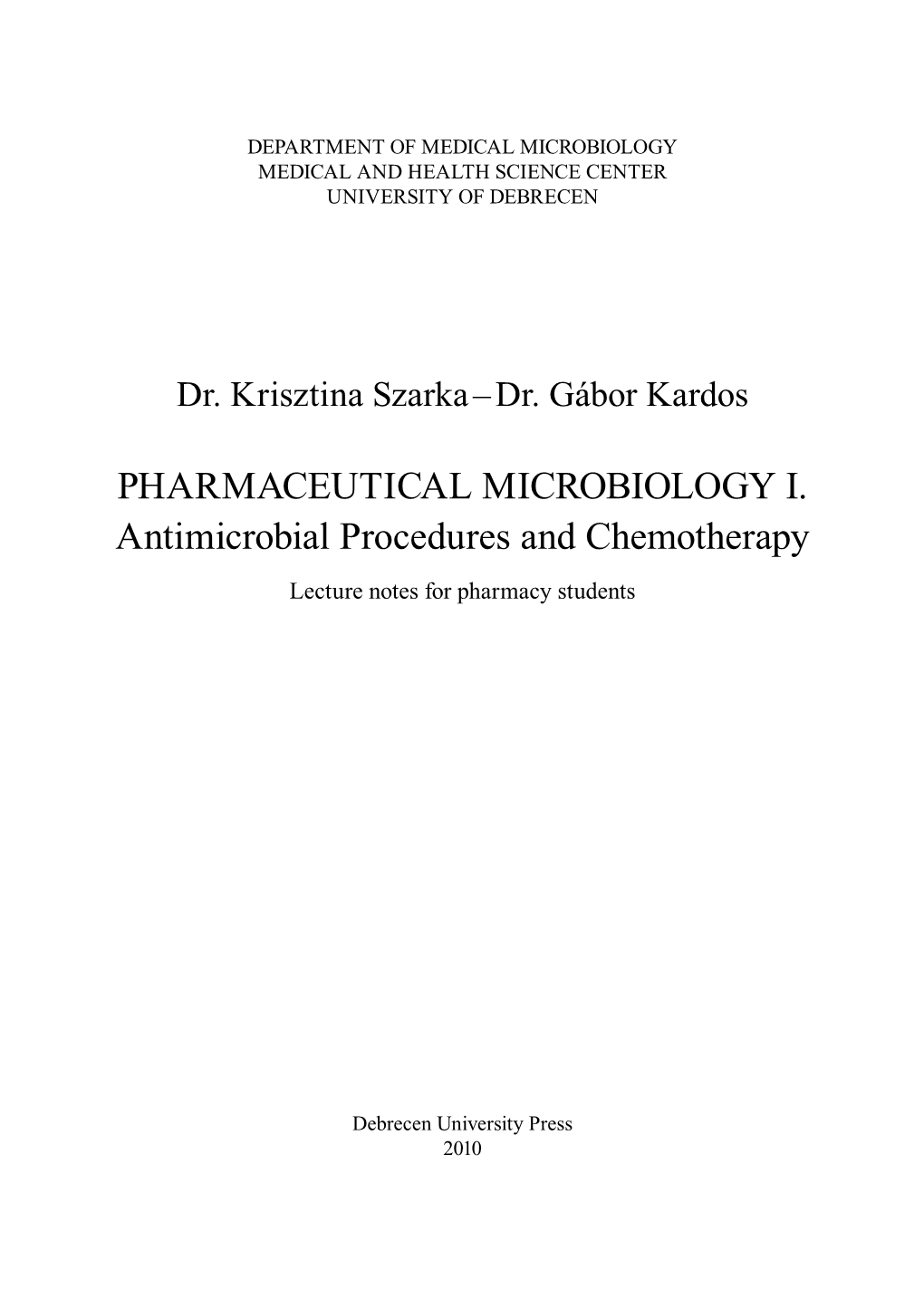 Pharmaceutical Microbiology I. Antimicrobial Procedures and Chemotherapy Lecture Notes for Pharmacy Students
