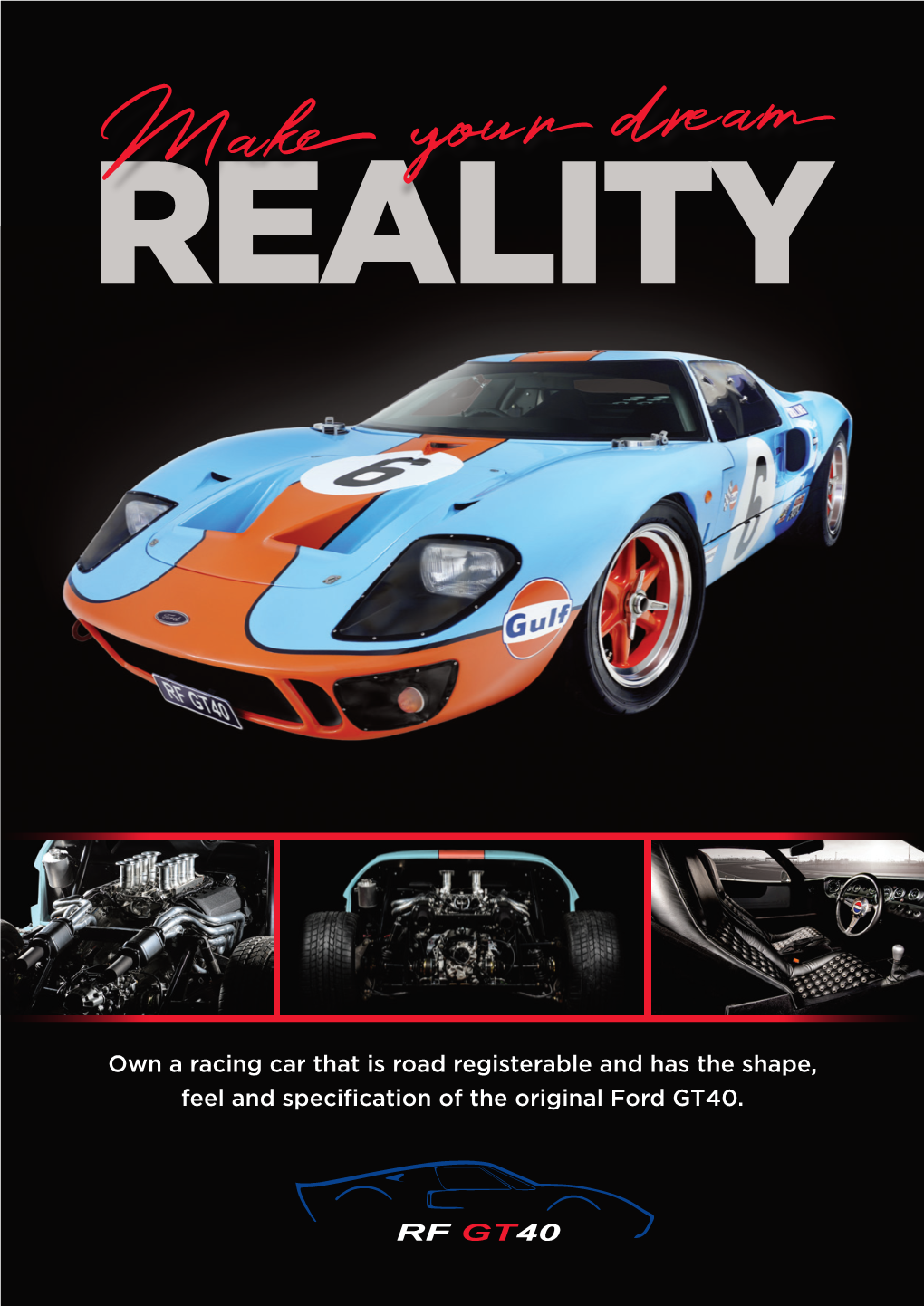 Own a Racing Car That Is Road Registerable and Has the Shape, Feel and Specification of the Original Ford GT40