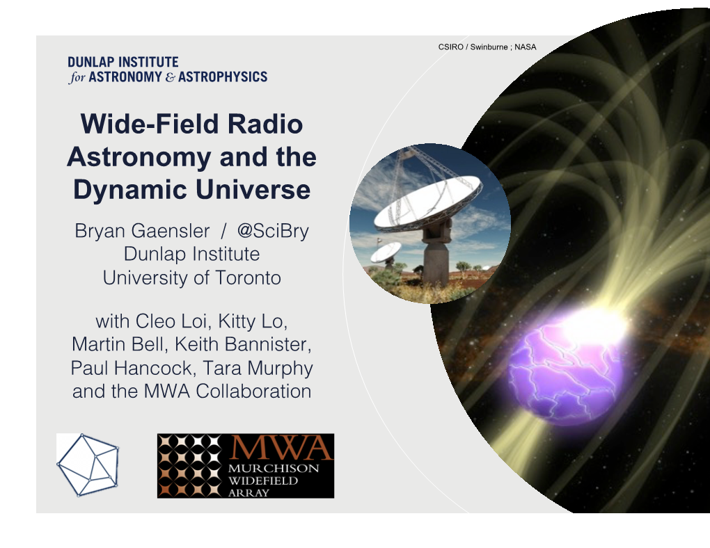 Wide-Field Radio Astronomy and the Dynamic Universe Bryan Gaensler / @Scibry! Dunlap Institute! University of Toronto!