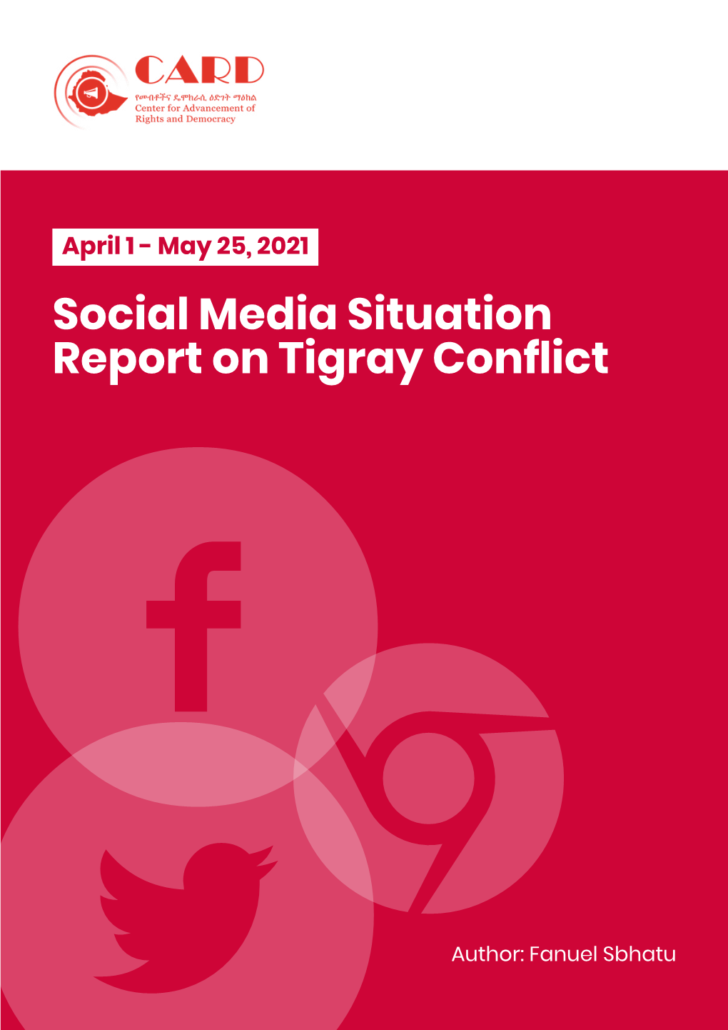 Social Media Situation Report on Tigray Conflict   Author: Fanuel Sbhatu Contents