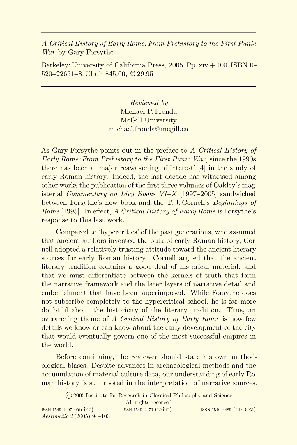 A Critical History of Early Rome: from Prehistory to the First Punic War by Gary Forsythe Berkeley: University of California Press, 2005