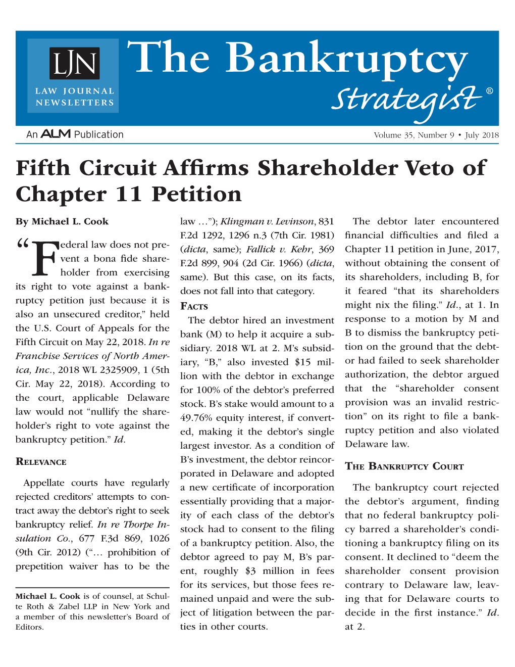 The Bankruptcy Strategist ® Volume 35, Number 9 • July 2018 Fifth Circuit Affirms Shareholder Veto of Chapter 11 Petition by Michael L
