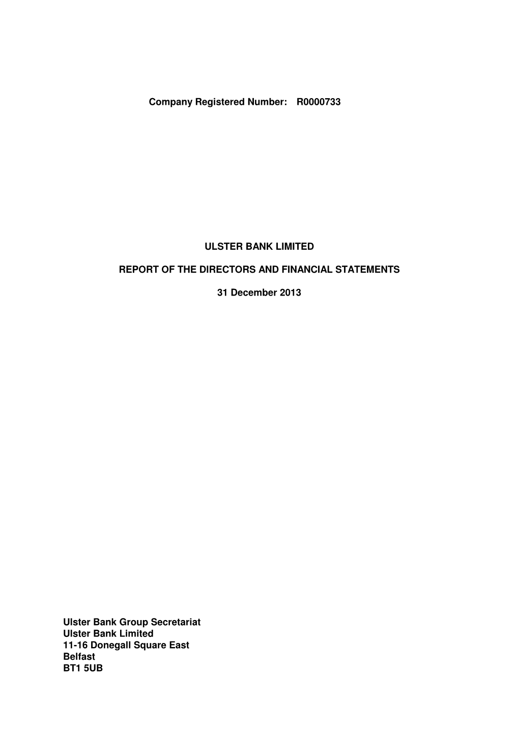 R0000733 ULSTER BANK LIMITED REPORT of the DIRECTORS and FINANCIAL STATEMENTS 31 December 2013 Ulste