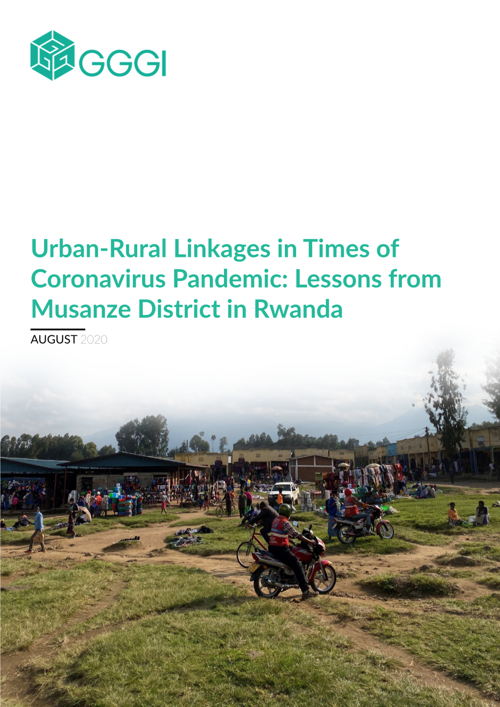 Urban-Rural Linkages in Times of Coronavirus Pandemic: Lessons from Musanze District in Rwanda AUGUST 2020
