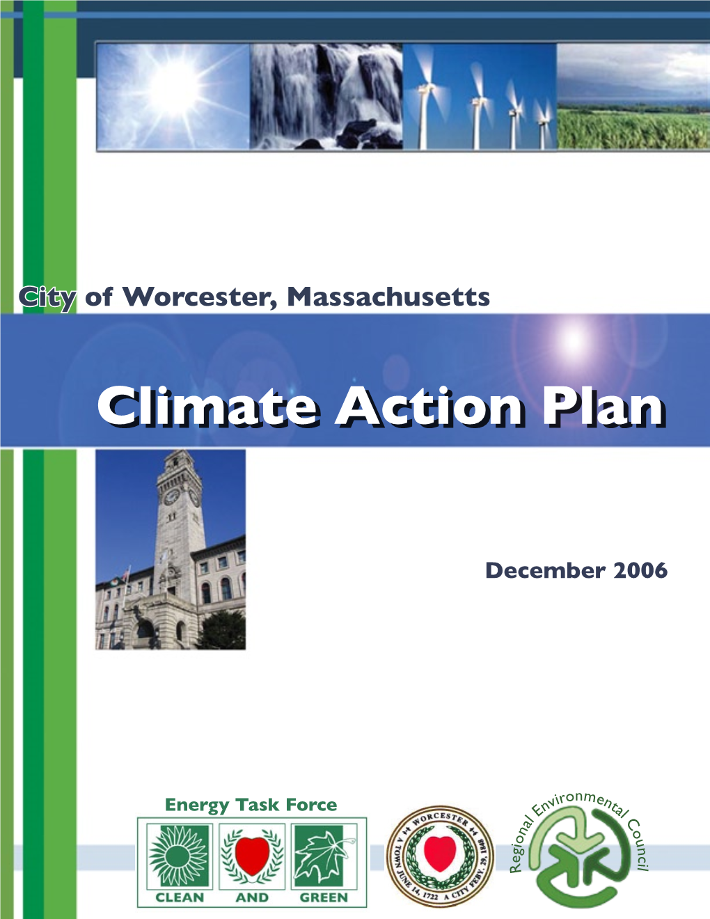 Climate Action Plan Is to Reduce Worcester’S Energy Use and Greenhouse Gas Emissions Through a Combination of Cost- Recoverable and Cost Neutral Action