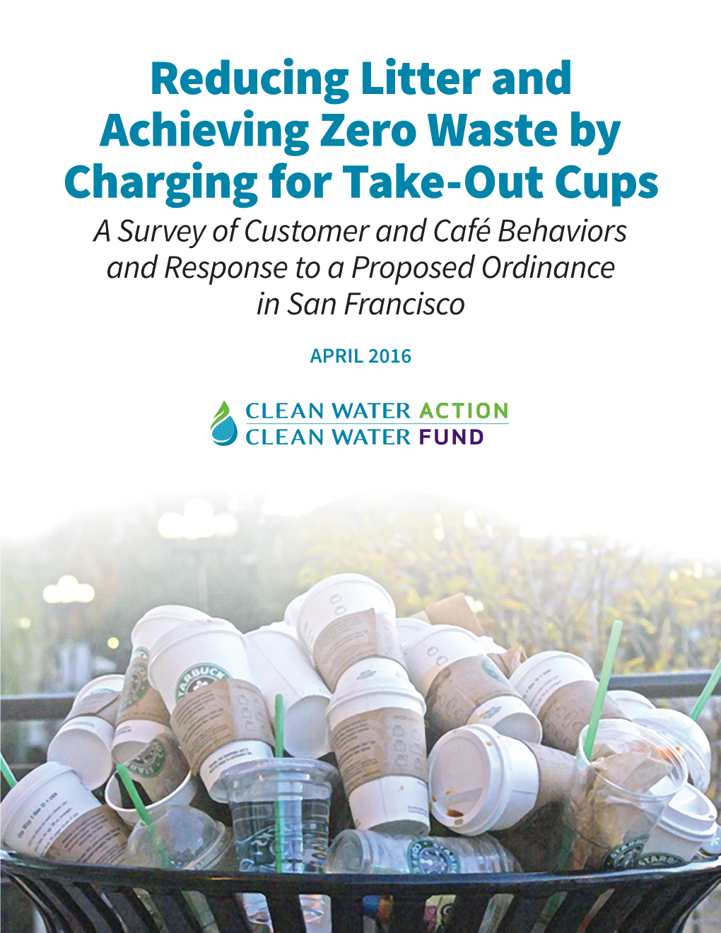 Reducing Litter and Achieving Zero Waste by Charging for Take-Out Cups a Survey of Customer and Café Behaviors and Response to a Proposed Ordinance in San Francisco