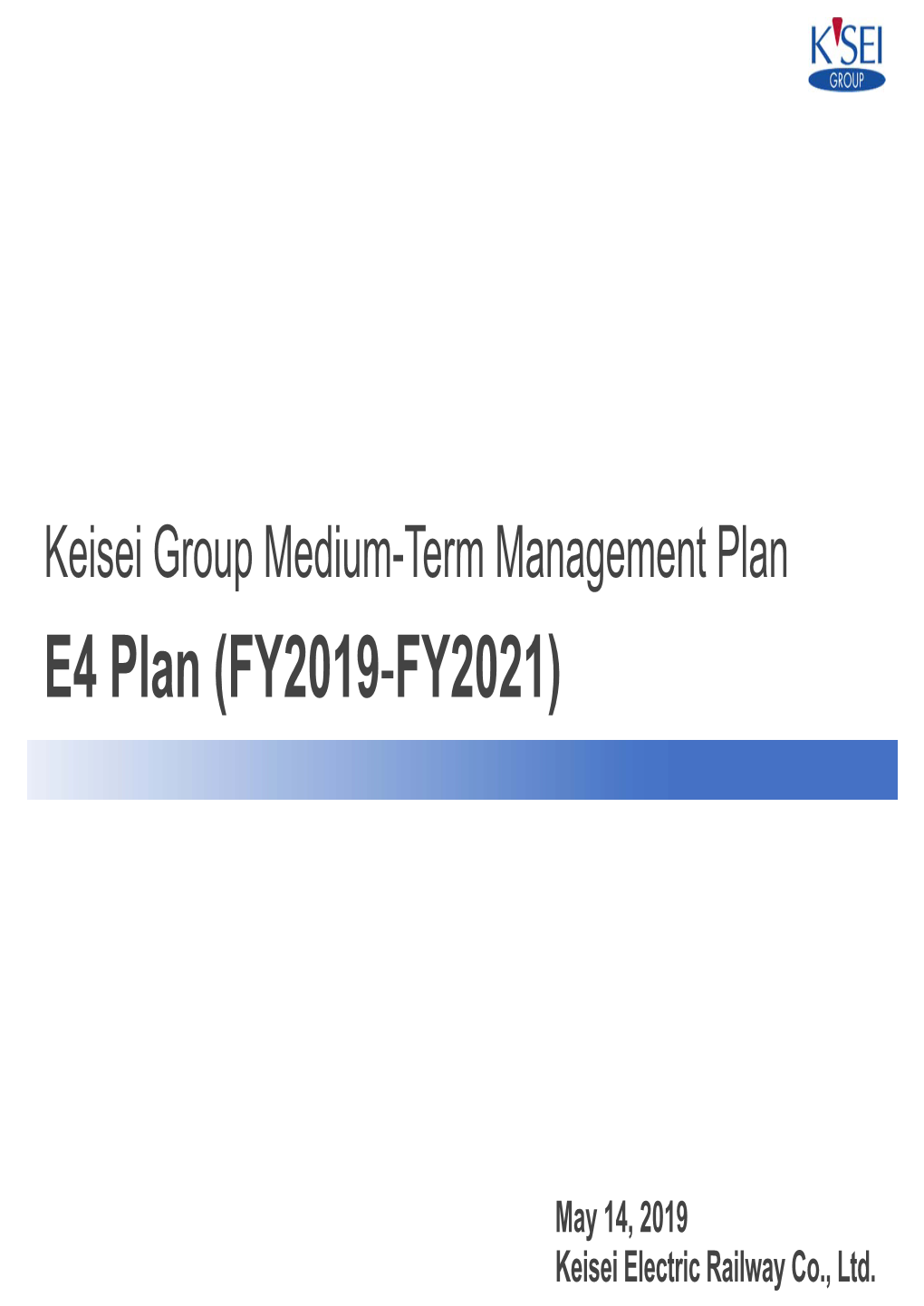 Keisei Group Medium-Term Management Plan E4 Plan (FY2019-FY2021)