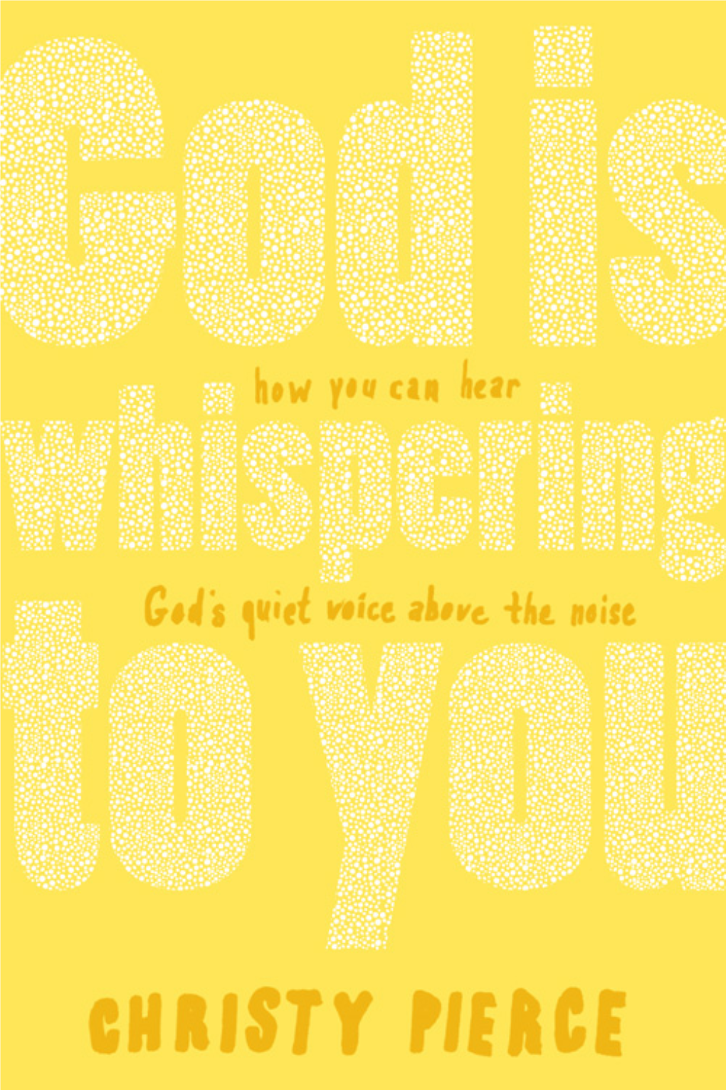 GOD IS WHISPERING to YOU Christy Pierce