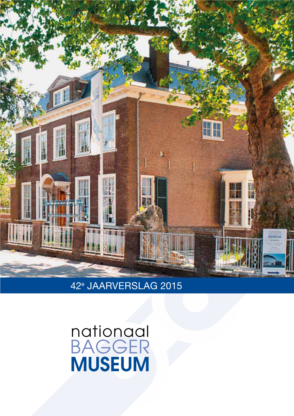 BAGGER MUSEUM Jaarverslag 2015 NATIONAALBAGGERMUSEUM