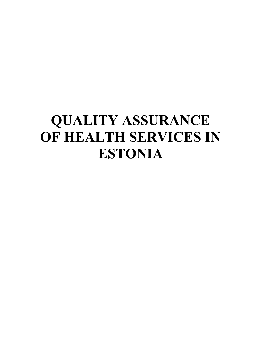 QUALITY ASSURANCE of HEALTH SERVICES in ESTONIA Quality Assurance of Health Services in Estonia Ministry of Social Affairs, Estonia Tallinn, 2005