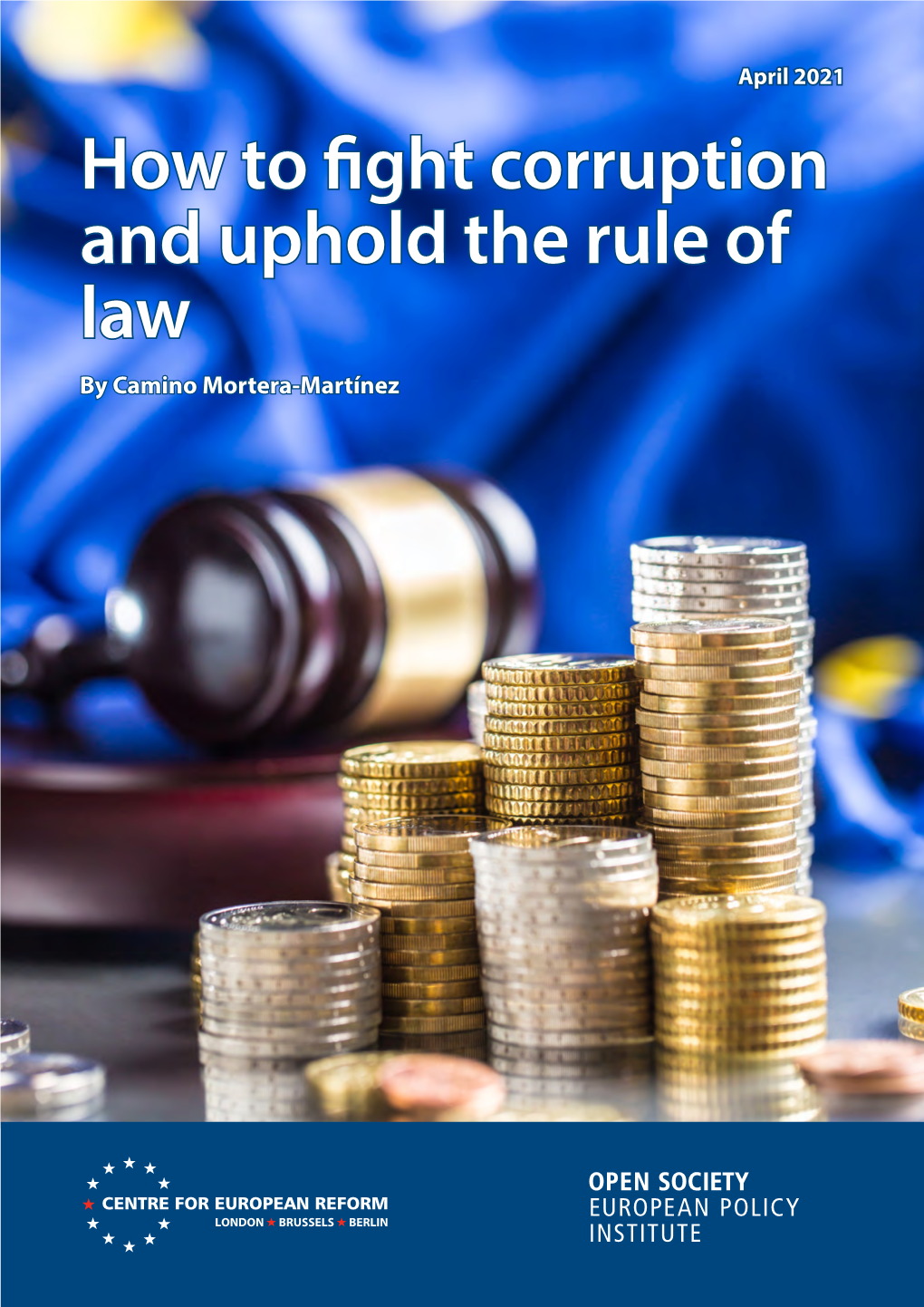 How to Fight Corruption and Uphold the Rule of Law by Camino Mortera-Martínez How to Fight Corruption and Uphold the Rule of Law