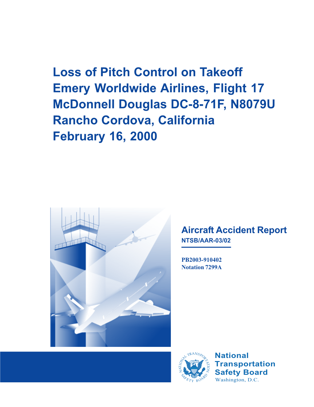 Loss of Pitch Control on Takeoff Emery Worldwide Airlines, Flight 17 Mcdonnell Douglas DC-8-71F, N8079U Rancho Cordova, California February 16, 2000