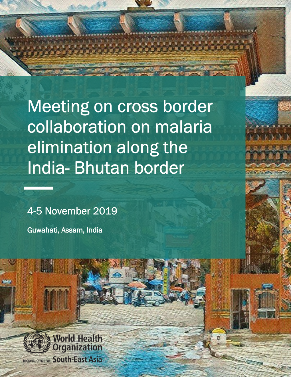 Meeting on Cross Border Collaboration on Malaria Elimination Along the India- Bhutan Border