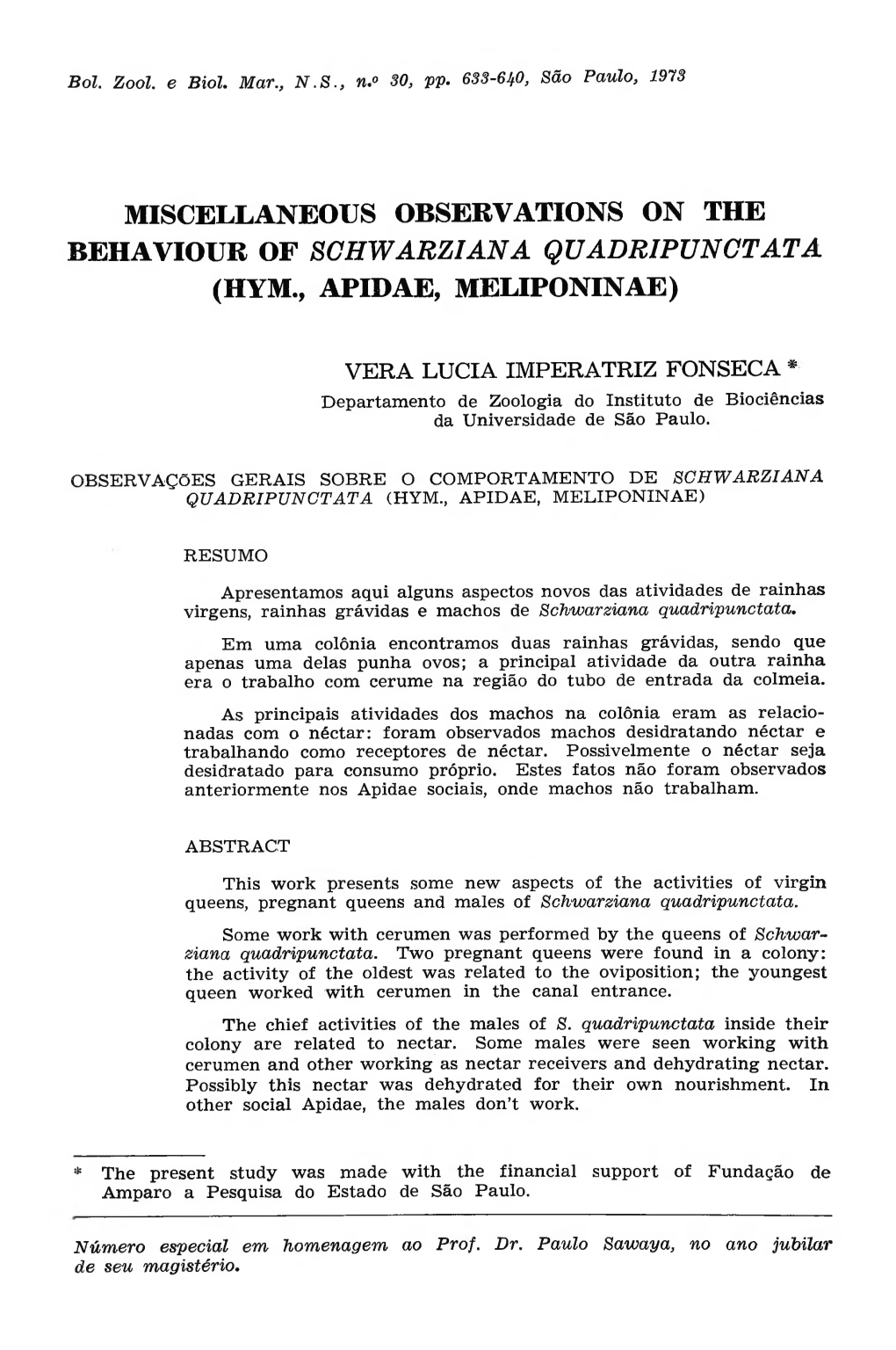 Miscellaneous Observations on the Behaviour of Schwarziana Quadripunctata (Hym., Apidae, Meliponinae)