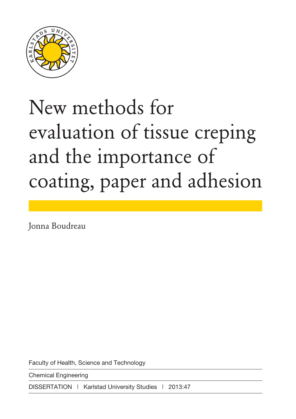 New Methods for Evaluation of Tissue Creping and the Importance of Coating, Paper and Adhesion