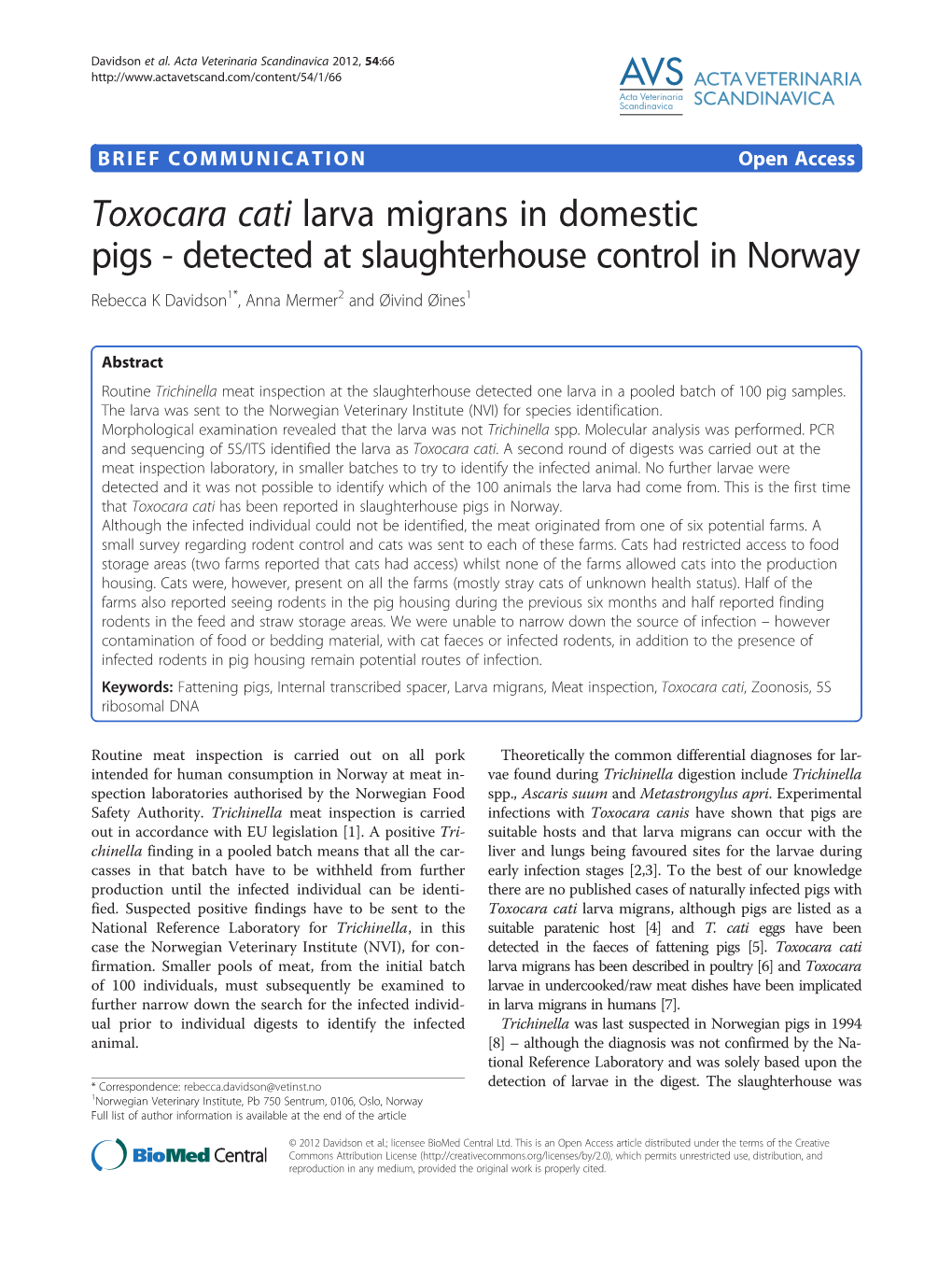 Toxocara Cati Larva Migrans in Domestic Pigs - Detected at Slaughterhouse Control in Norway Rebecca K Davidson1*, Anna Mermer2 and Øivind Øines1