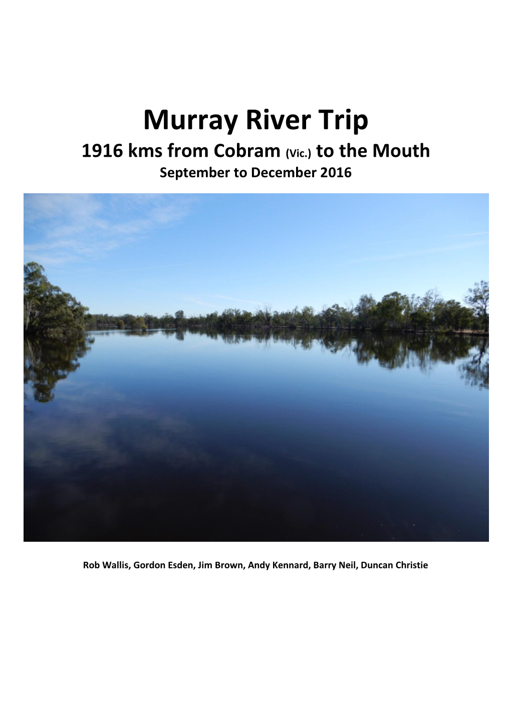 Murray River Trip 1916 Kms from Cobram (Vic.) to the Mouth September to December 2016
