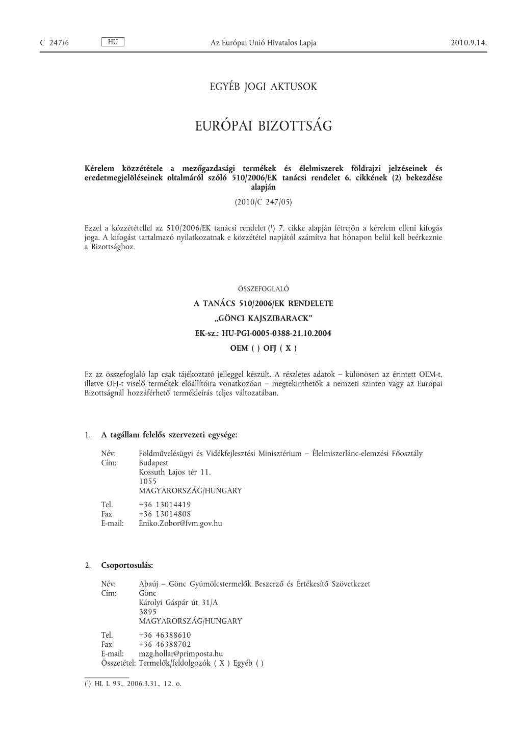 Kérelem Közzététele a Mezőgazdasági Termékek És Élelmiszerek Földrajzi Jelzéseinek És Eredetmegjelöléseinek Oltalmáról Szóló 510/2006/EK Tanácsi Rendelet 6