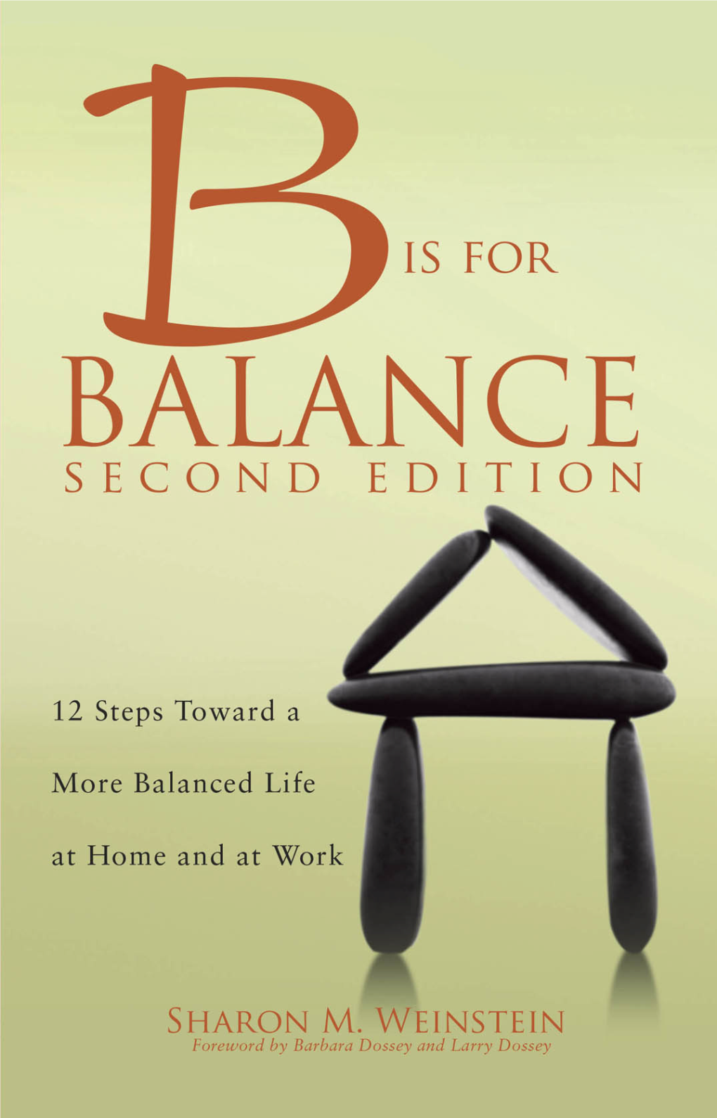 B Is for Balance: 12 Steps Toward a More Balanced Life at Home and at Work