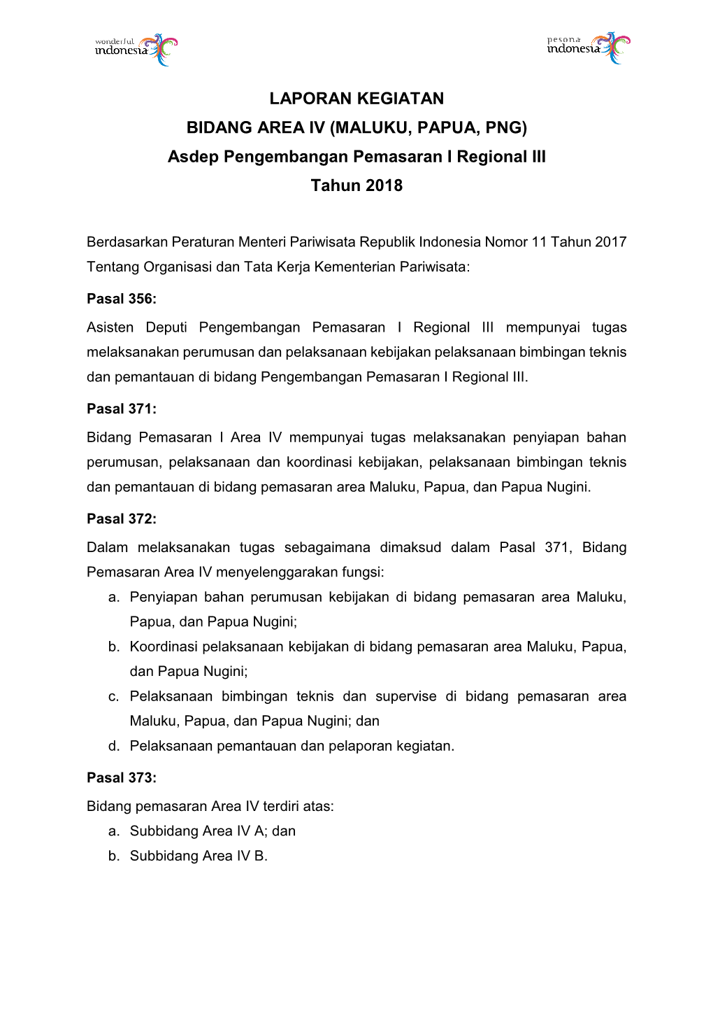 LAPORAN KEGIATAN BIDANG AREA IV (MALUKU, PAPUA, PNG) Asdep Pengembangan Pemasaran I Regional III Tahun 2018