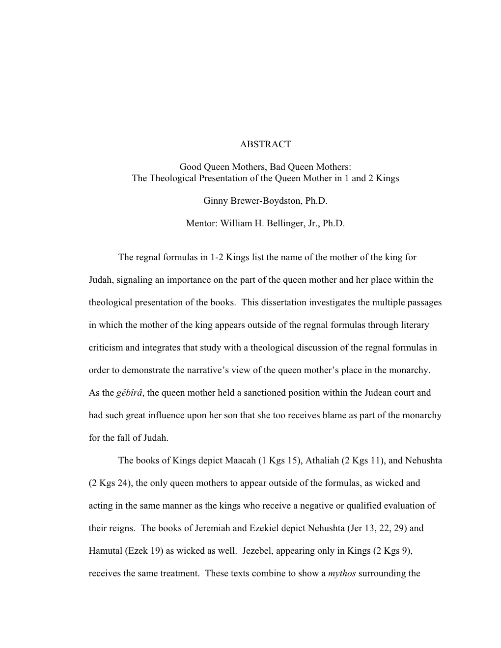 ABSTRACT Good Queen Mothers, Bad Queen Mothers: the Theological Presentation of the Queen Mother in 1 and 2 Kings Ginny Brewer-B