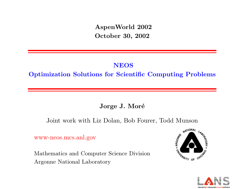 Aspenworld 2002 October 30, 2002 NEOS Optimization Solutions for Scientific Computing Problems Jorge J. Moré Joint Work with Li