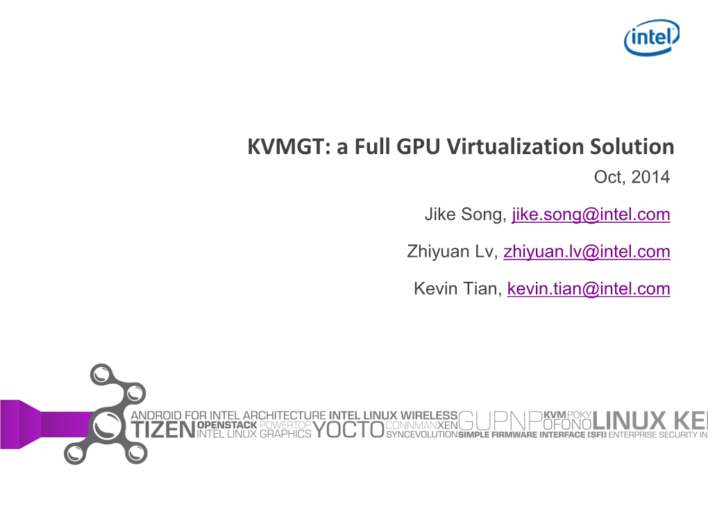KVMGT: a Full GPU Virtualization Solution Oct, 2014