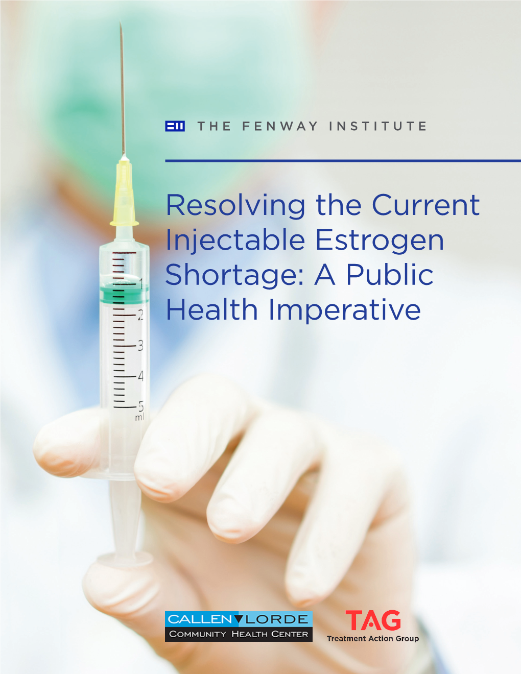 Resolving the Current Injectable Estrogen Shortage: a Public Health Imperative RESOLVING the CURRENT INJECTABLE ESTROGEN SHORTAGE: a PUBLIC HEALTH IMPERATIVE