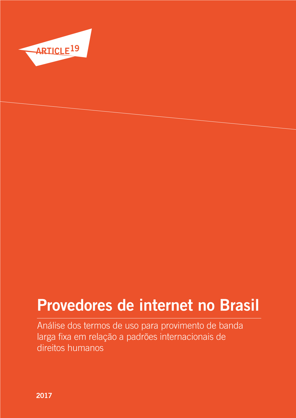 Provedores De Internet No Brasil Análise Dos Termos De Uso Para Provimento De Banda Larga ﬁxa Em Relação a Padrões Internacionais De Direitos Humanos
