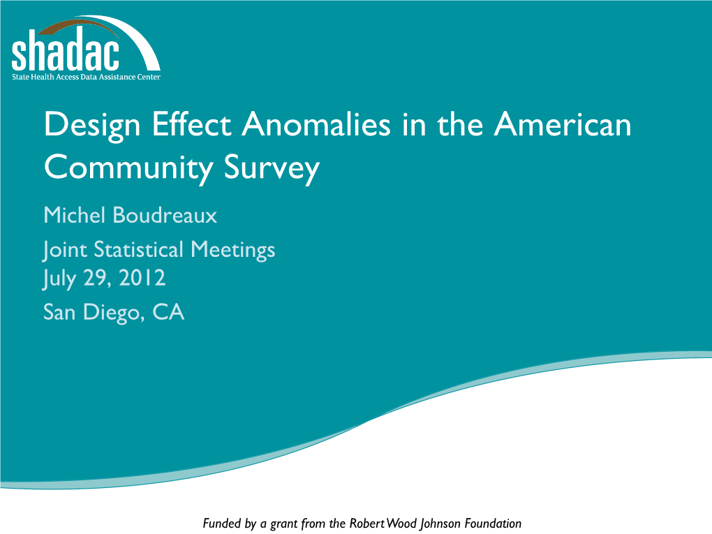 Design Effect Anomalies in the American Community Survey Michel Boudreaux Joint Statistical Meetings July 29, 2012 San Diego, CA