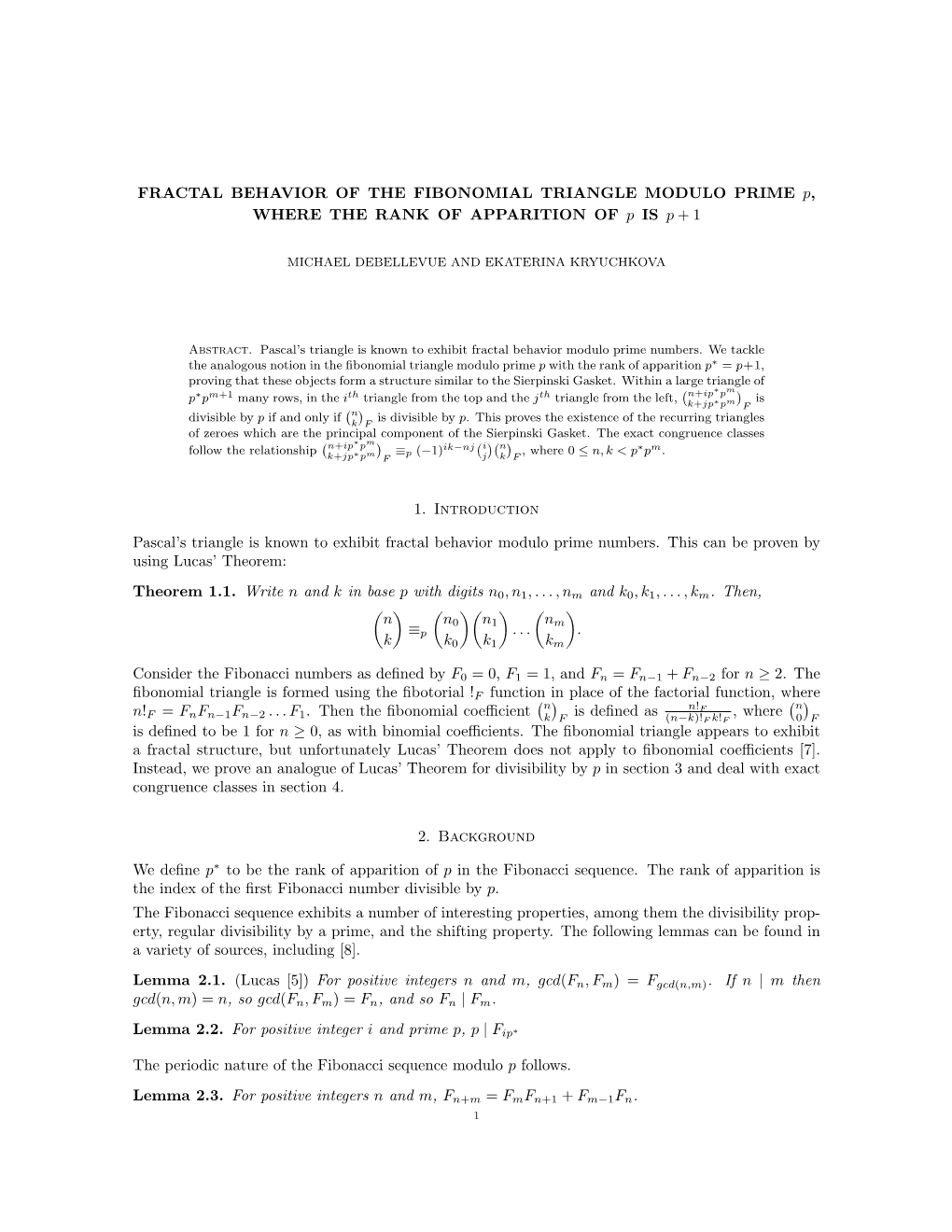 FRACTAL BEHAVIOR of the FIBONOMIAL TRIANGLE MODULO PRIME P, WHERE the RANK of APPARITION of P IS P + 1