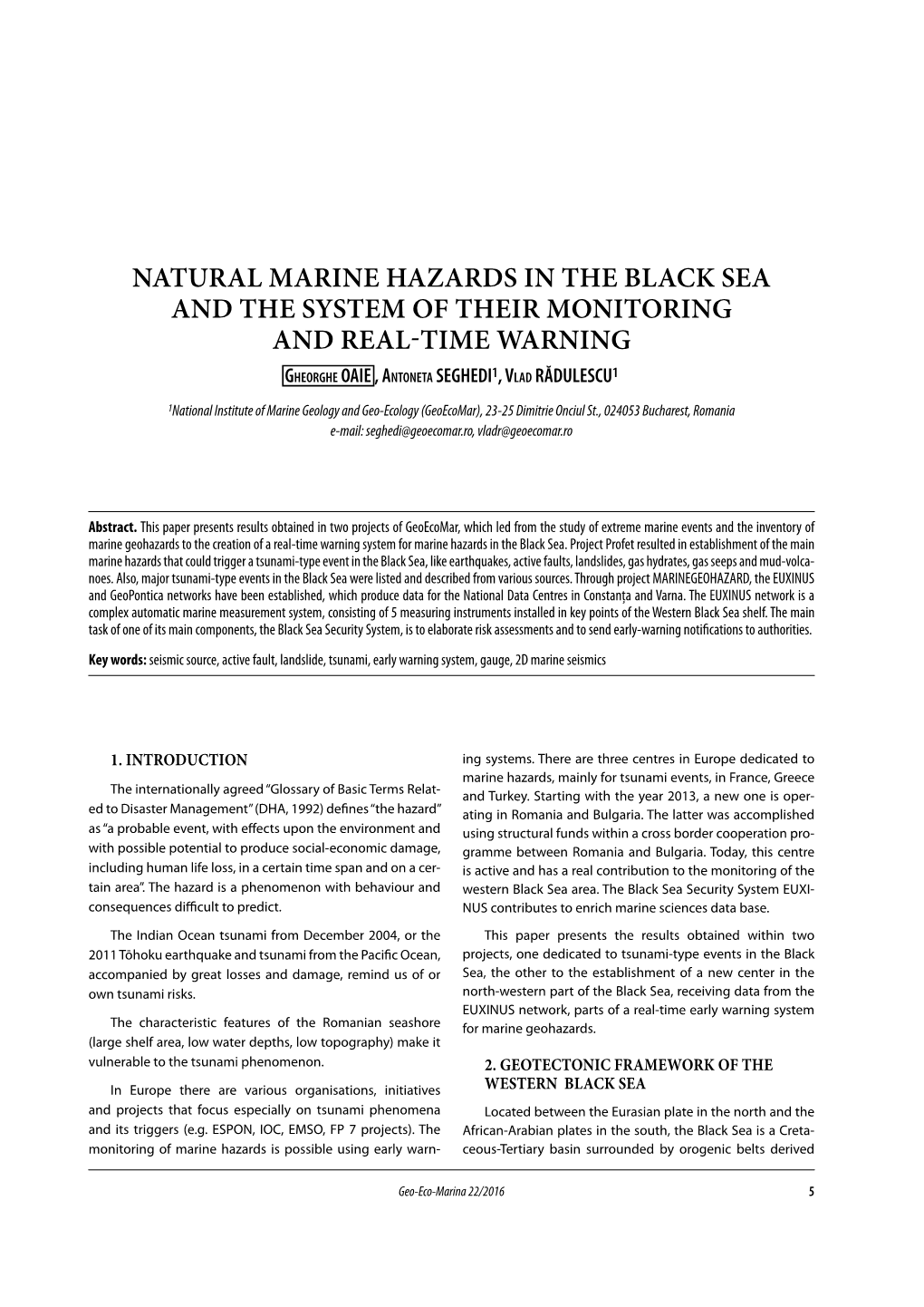 NATURAL MARINE HAZARDS in the BLACK SEA and the SYSTEM of THEIR MONITORING and REAL-TIME WARNING Gheorghe OAIE , Antoneta SEGHEDI1, Vlad RĂDULESCU1