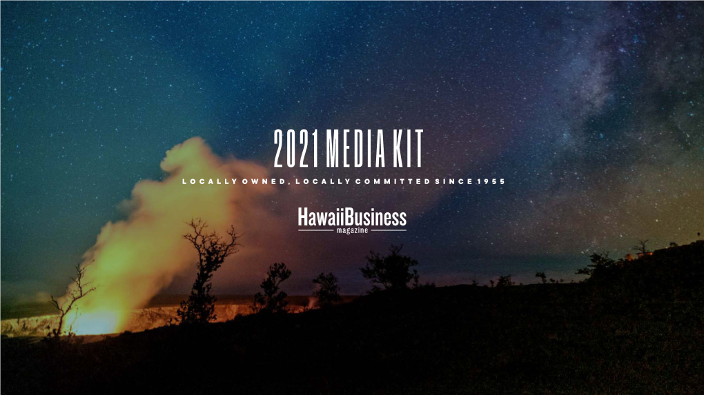 2021 Media Kit Locally Owned, Locally Committed Since 1955 Hawaii Business Magazine