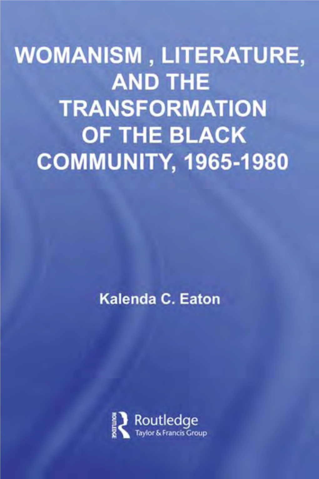 Womanism, Literature, and the Transformation of the Black Community, 1965-1980