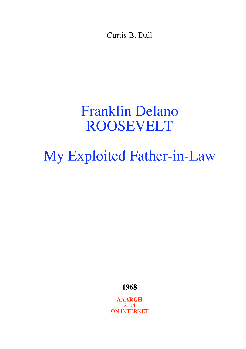 Franklin Delano ROOSEVELT My Exploited Father-In-Law