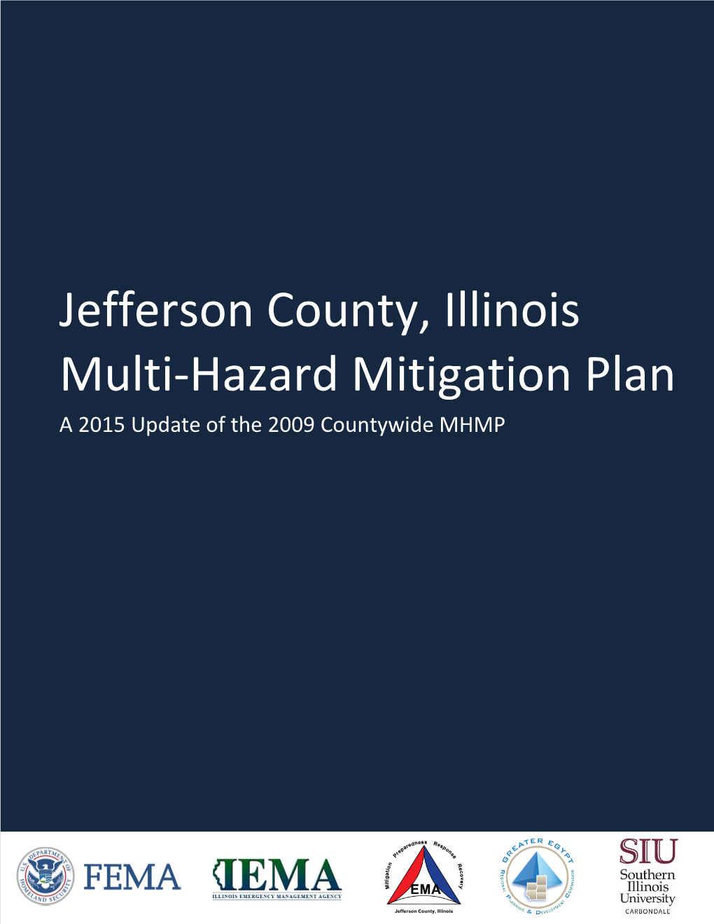 Jefferson County, Illinois Multi-Hazard Mitigation Plan a 2015 Update of the 2009 Countywide MHMP Jefferson County Multi-Hazard Mitigation Plan