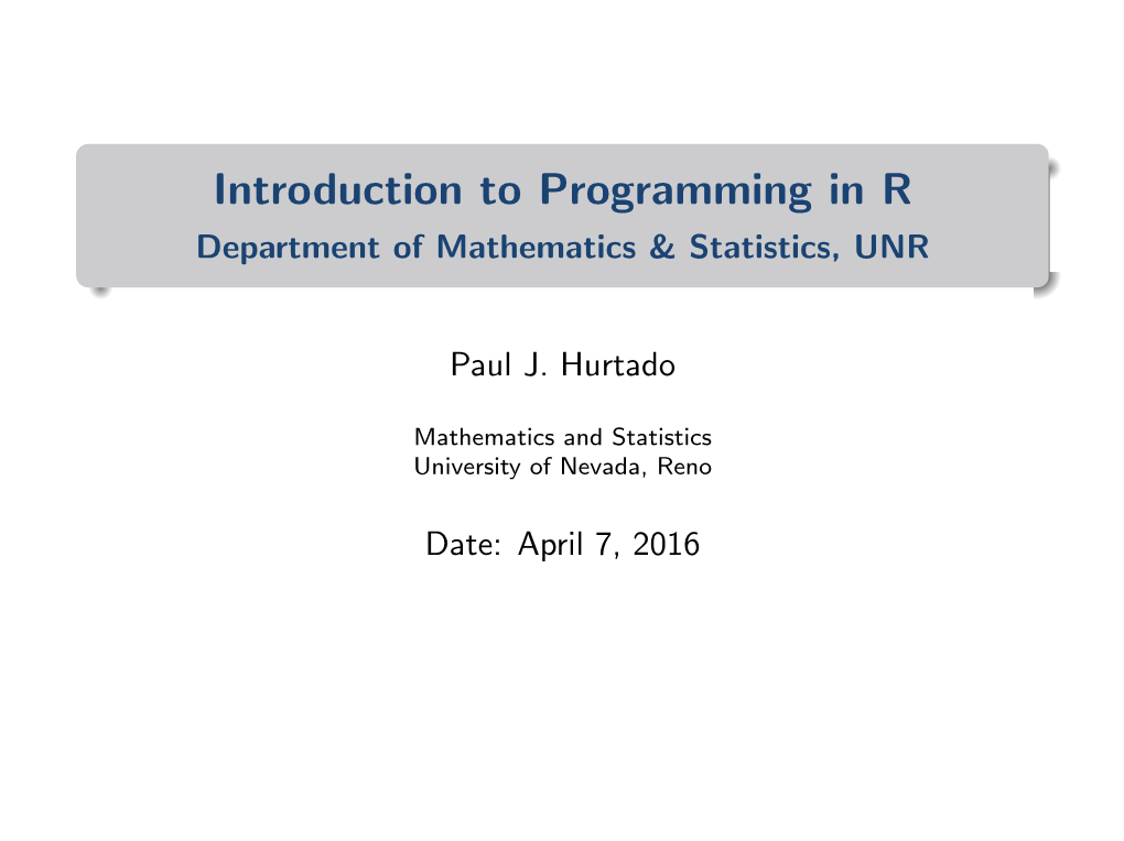 Introduction to Programming in R Department of Mathematics & Statistics, UNR