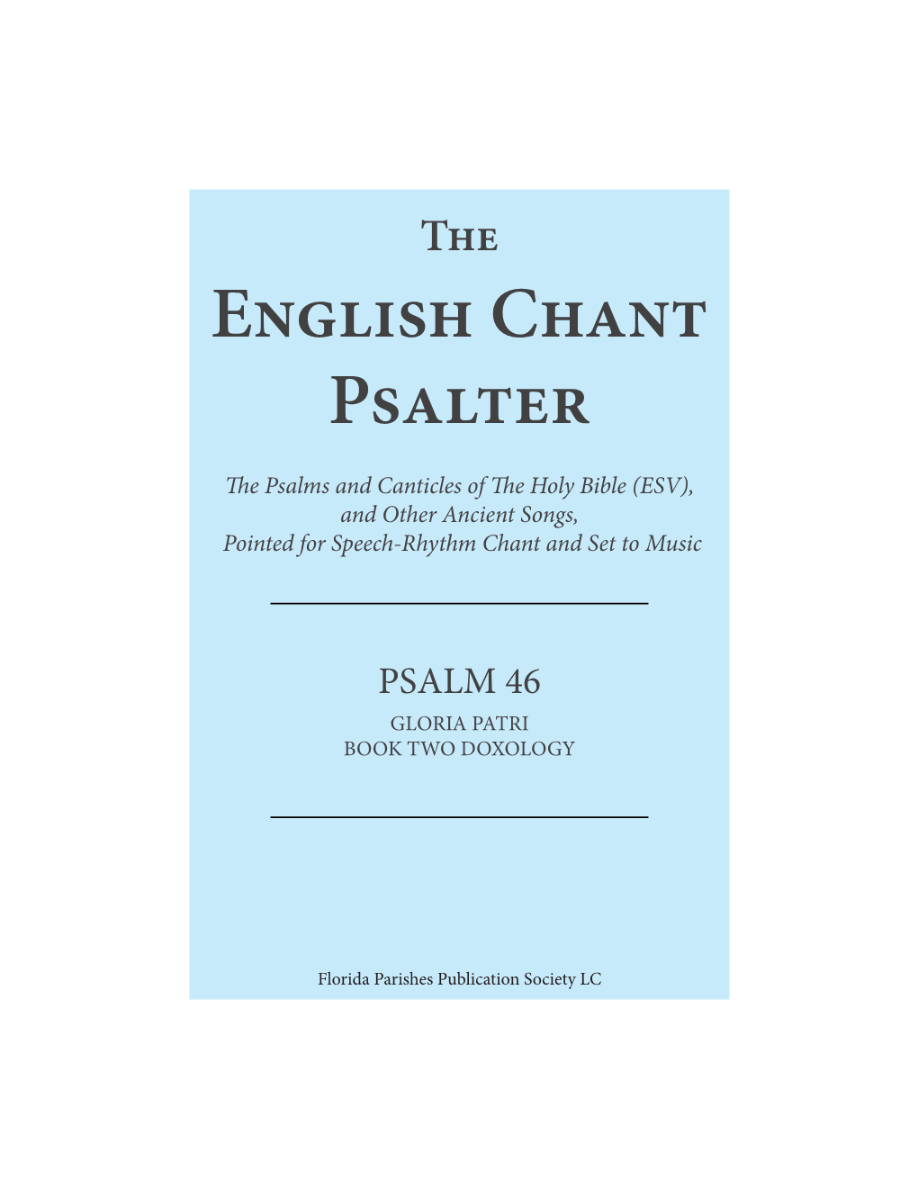 The Psalms and Canticles of the Holy Bible (ESV), and Other Ancient Songs, Pointed for Speech-Rhythm Chant and Set to Music