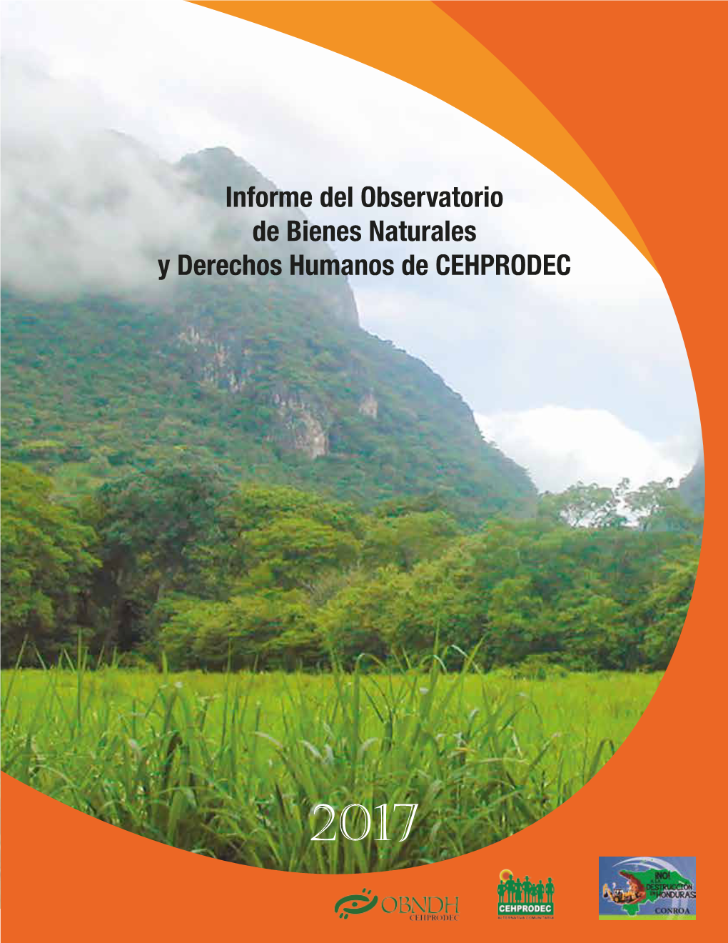 Informe Del Observatorio De Bienes Naturales Y Derechos Humanos De CEHPRODEC, 2017”