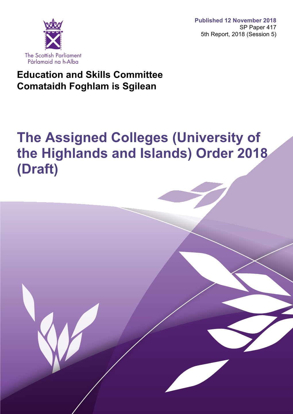 The Assigned Colleges (University of the Highlands and Islands) Order 2018 (Draft) Published in Scotland by the Scottish Parliamentary Corporate Body