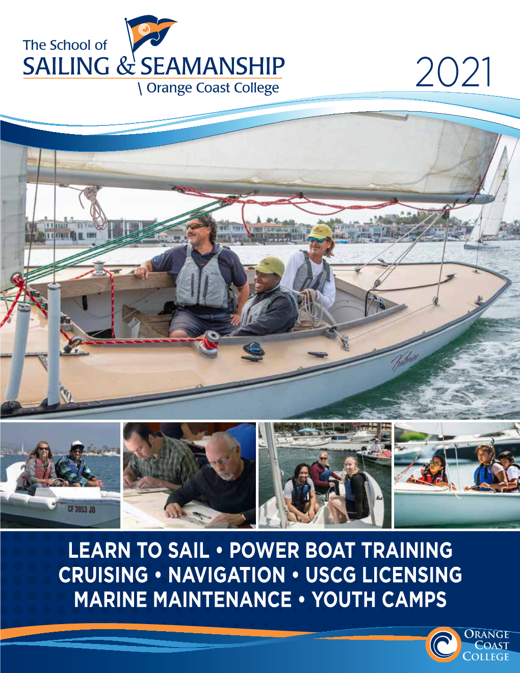 LEARN to SAIL • POWER BOAT TRAINING CRUISING • NAVIGATION • USCG LICENSING MARINE MAINTENANCE • YOUTH CAMPS Table of Contents