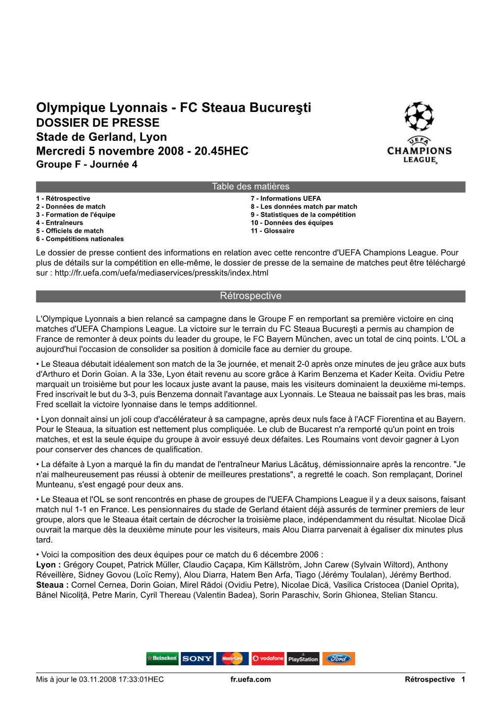 Olympique Lyonnais - FC Steaua Bucureşti DOSSIER DE PRESSE Stade De Gerland, Lyon Mercredi 5 Novembre 2008 - 20.45HEC Groupe F - Journée 4