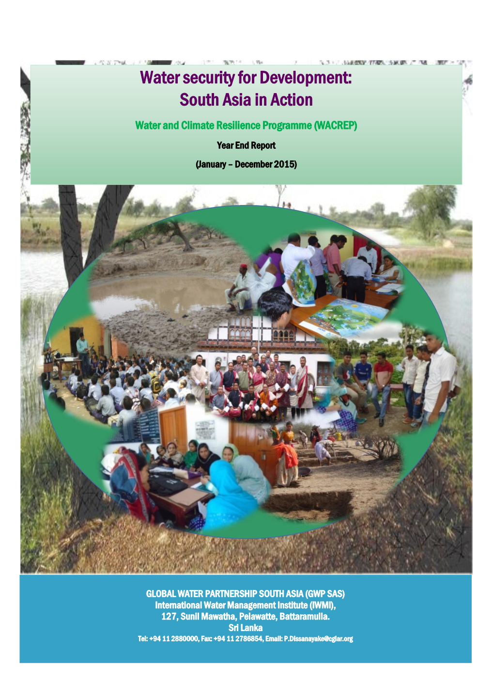 Water Security for Development: South Asia in Action Water and Climate Resilience Programme (WACREP) Year End Report (January – December 2015)