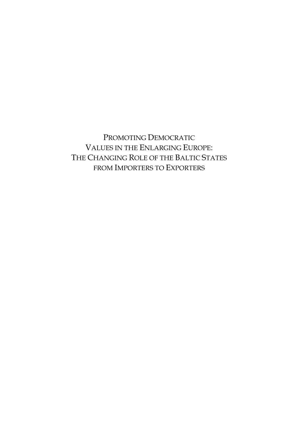 Promoting Democratic Values in the Enlarging Europe: the Changing Role of the Baltic States from Importers to Exporters