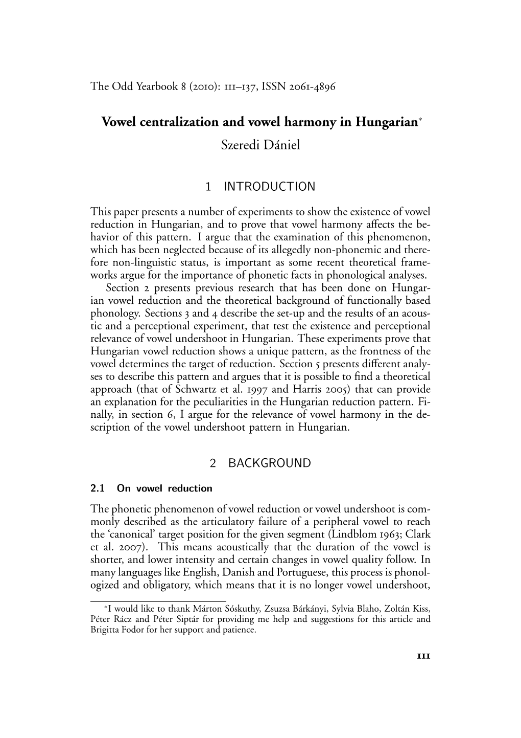 Vowel Centralization and Vowel Harmony in Hungarian∗ Szeredi Dániel